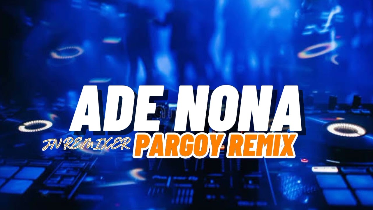 🌴ADE NONA Pargoy Remix_ JN REMIXER💃| JMP Studio Production#JULIONTALOREMIXER 
