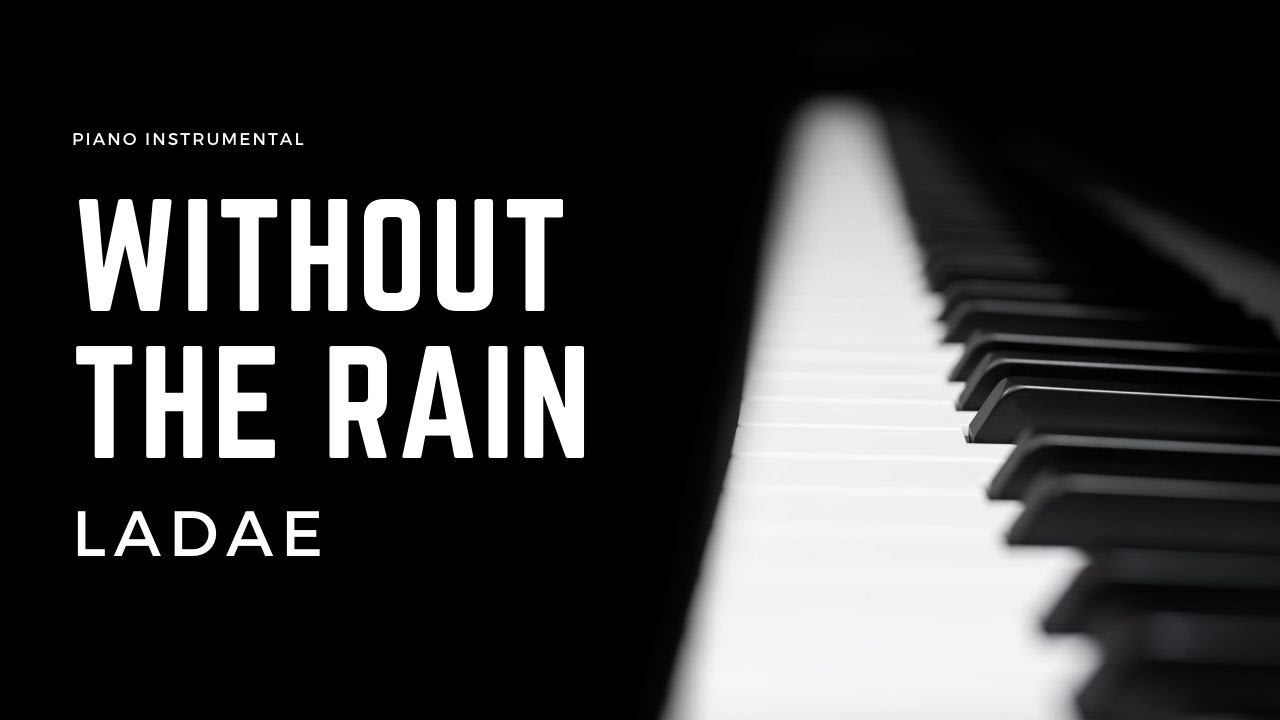 Without The Rain - Ladae Piano Instrumental