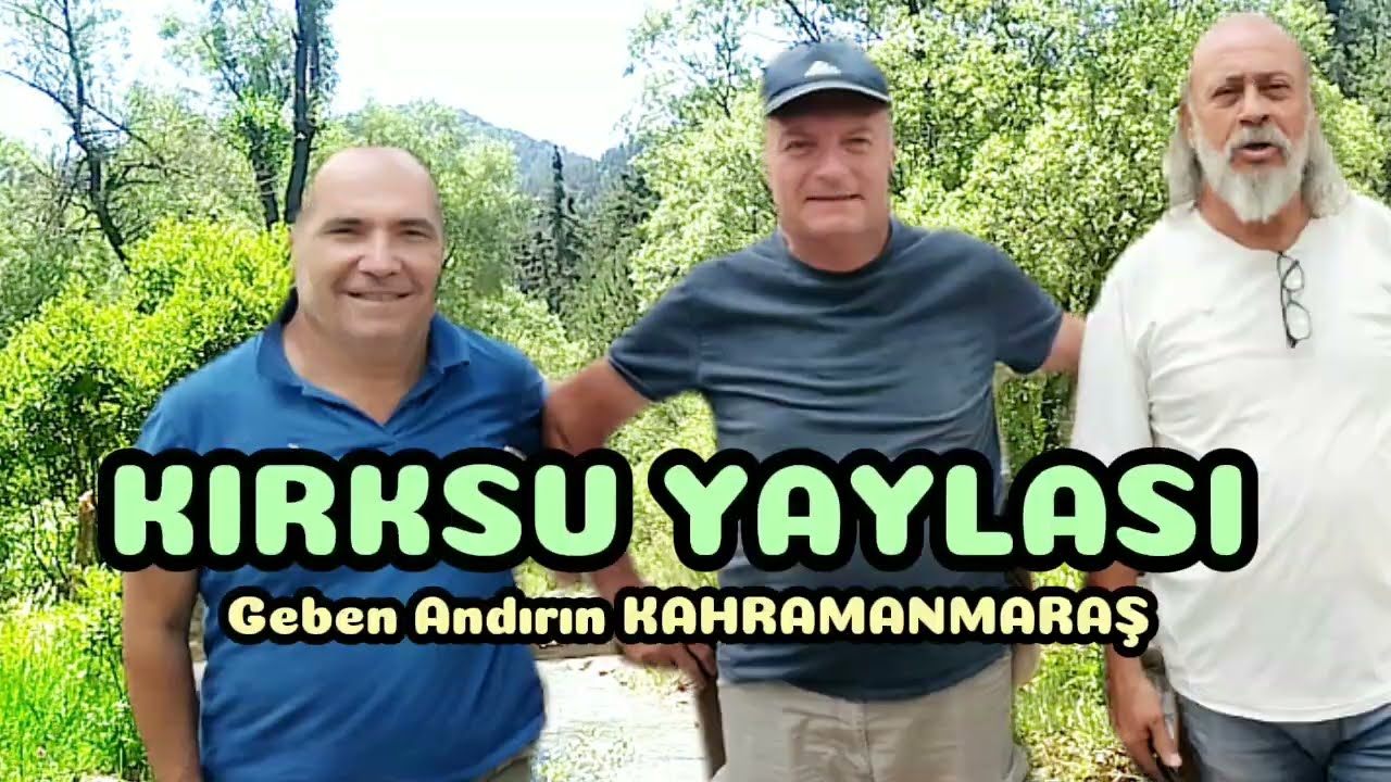 KIRKSU YAYLASI Geben Andırın KAHRAMANMARAŞ