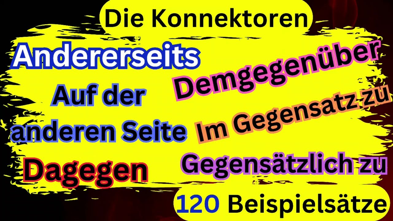 Deutsch B1 bis B2 /Die Konnektoren ( Andererseits , Auf der anderen Seite, Dagegen, Demgegen&uuml;ber...)