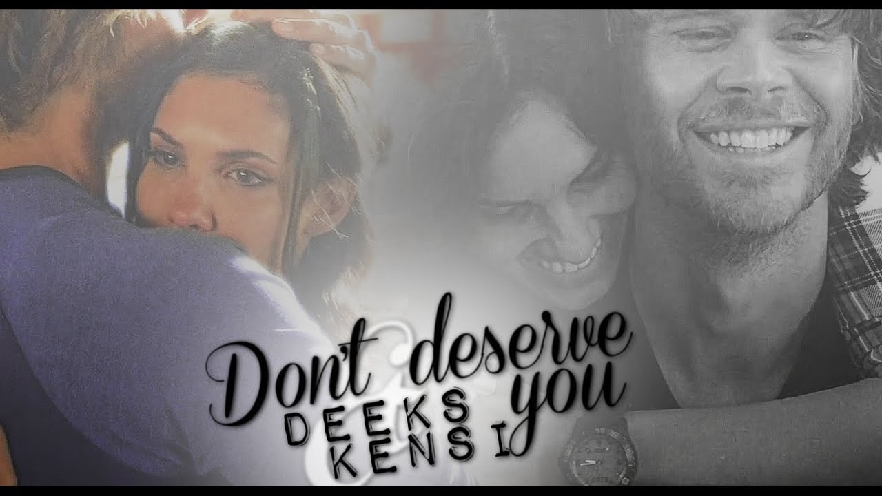 ♥ Deeks & Kensi || ♫ Don't deserve you