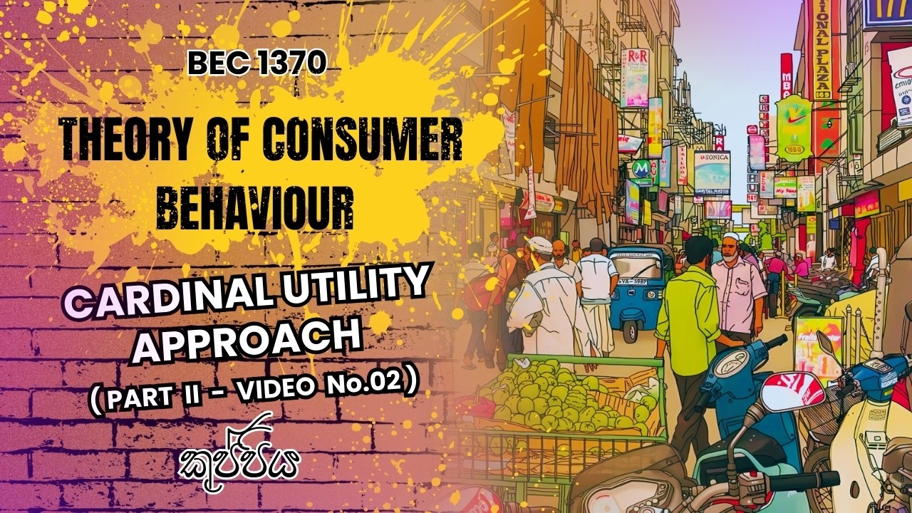 THEORY OF CONSUMER BEHAVIOUR | Cardinal Utility Approach | ( PART 02 - VIDEO 02 ) | Kuppi | BEC1370