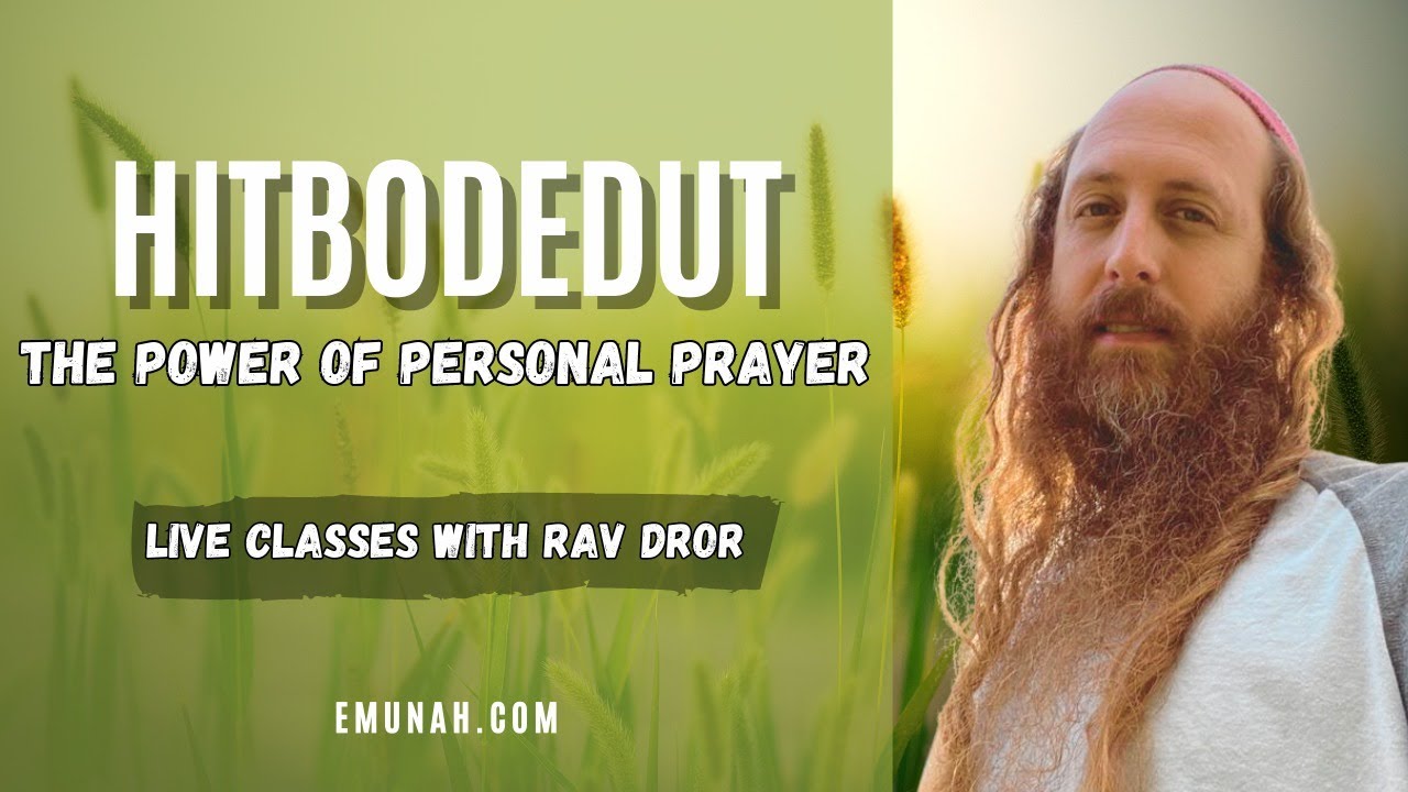 This Daily Practice Can Transform Your Spiritual Life (Rav Dror's Weekly Hitbodedut Class)