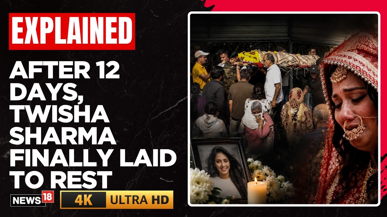 Twisha Sharma's Final Journey After Second Autopsy As Family Demands Justice | N18V | 4K Video