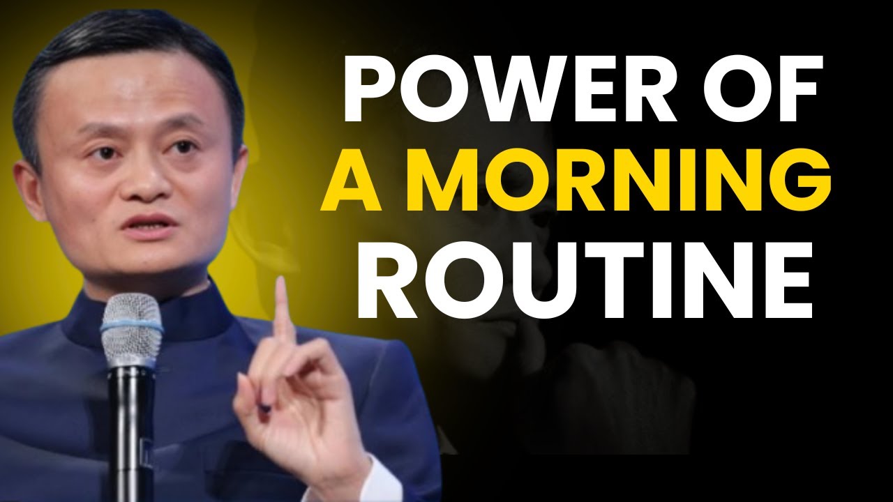 Power of a Morning Routine – Jack Ma’s Life-Changing Success Advice