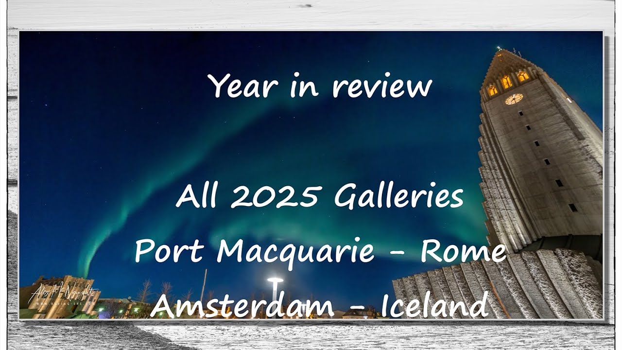 The year that was! 2025 - Port Macquarie, Iceland, Amsterdam and Rome!