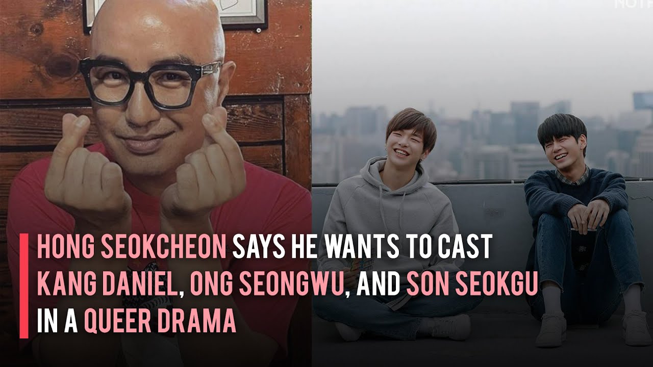 Hong Seokcheon Says He Wants to Cast Kang Daniel, Ong Seongwu, and Son Seokgu In a Queer Drama