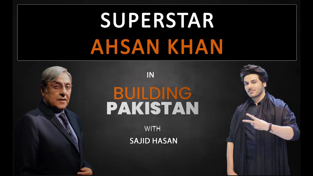Ahsan Khan on Building Pakistan with Sajid Hasan @hmediaproductions | Ep 01