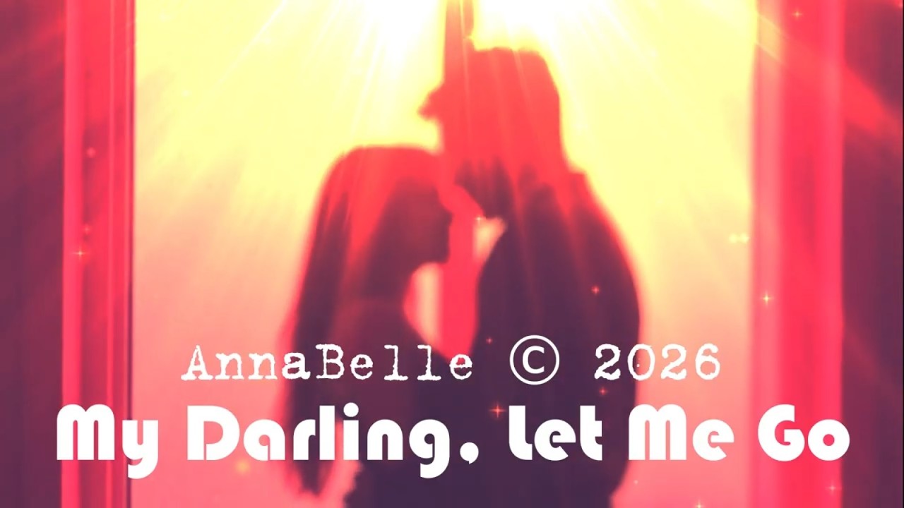 AnnaBelle - My Darling, Let Me Go