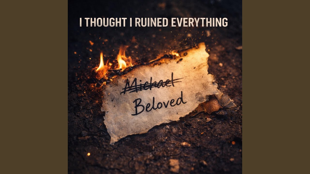 I Thought I Ruined Everything