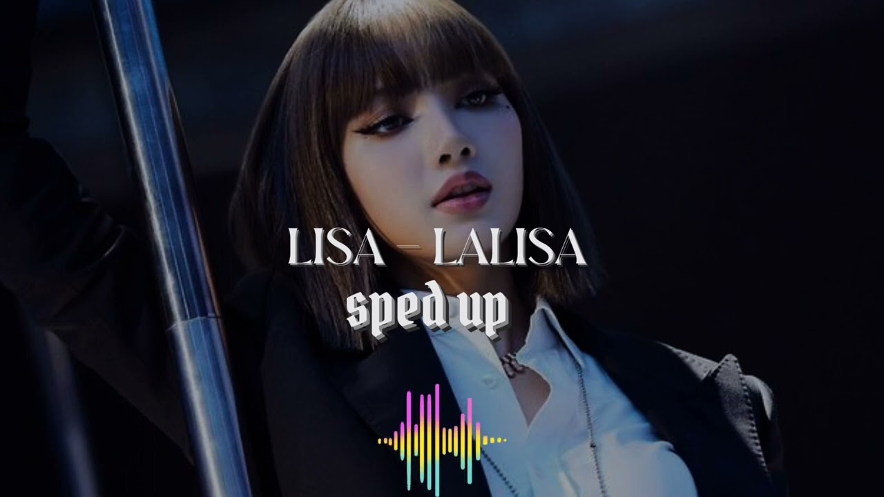 Lisa - Lalisa (sped Up)