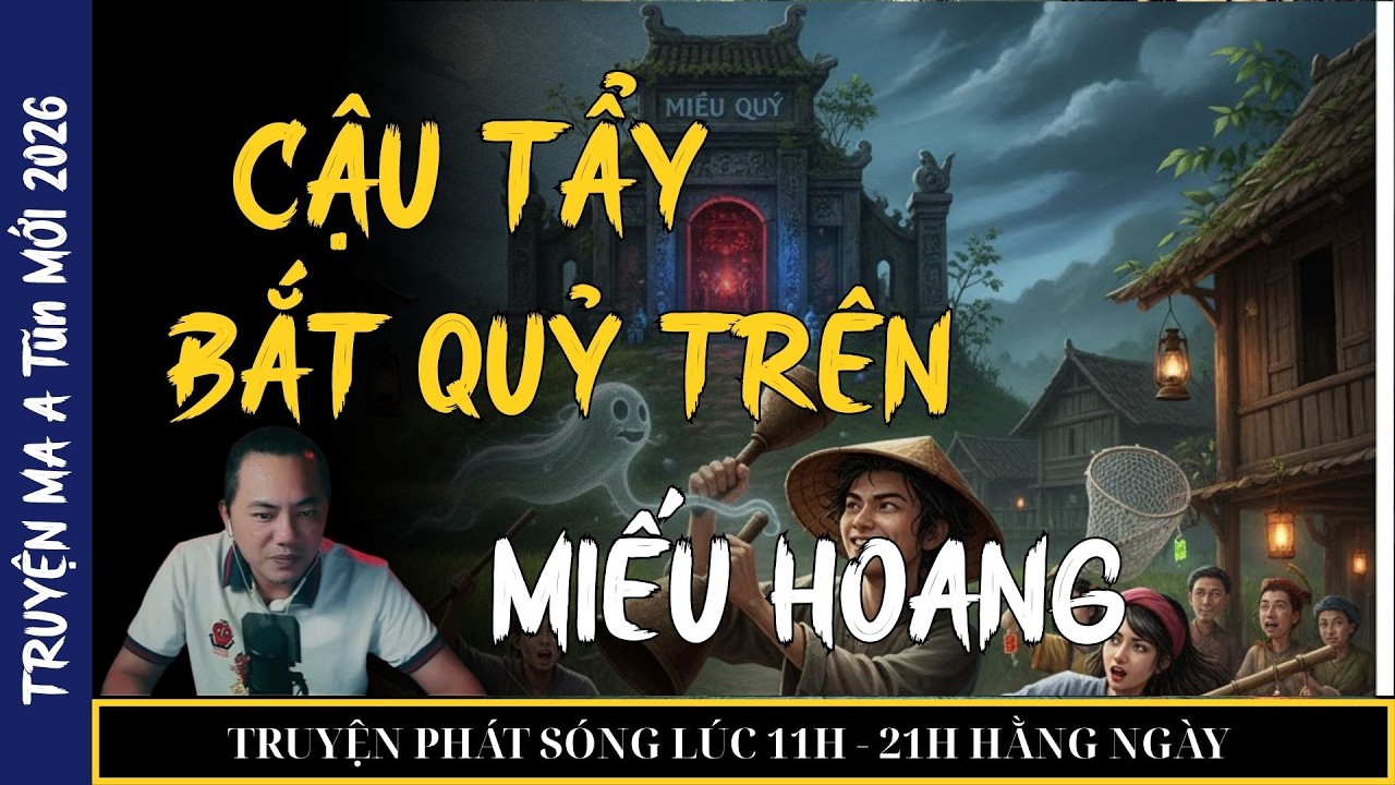 TRUYỆN MA QUÀNG A TŨN 2026 : CẬU TẨY BẮT QUỶ TRÊN MIẾU HOANG (tập 1) | TRUYỆN MA ĐÊM KHUYA
