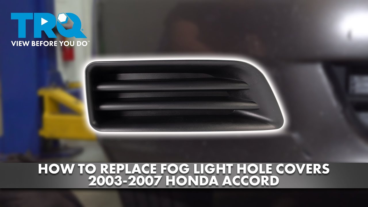 How to Replace Fog Light Covers 2003-2007 Honda Accord