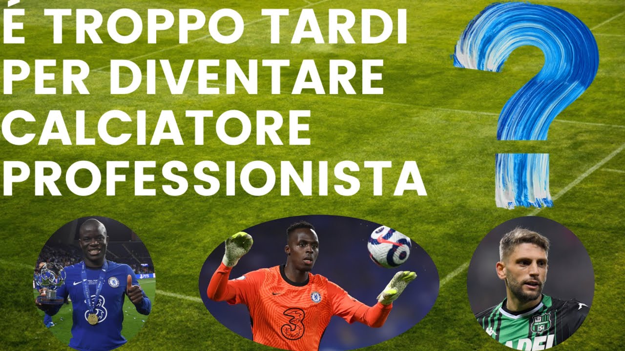 &Eacute; TROPPO TARDI PER DIVENTARE UN CALCIATORE PROFESSIONISTA?
