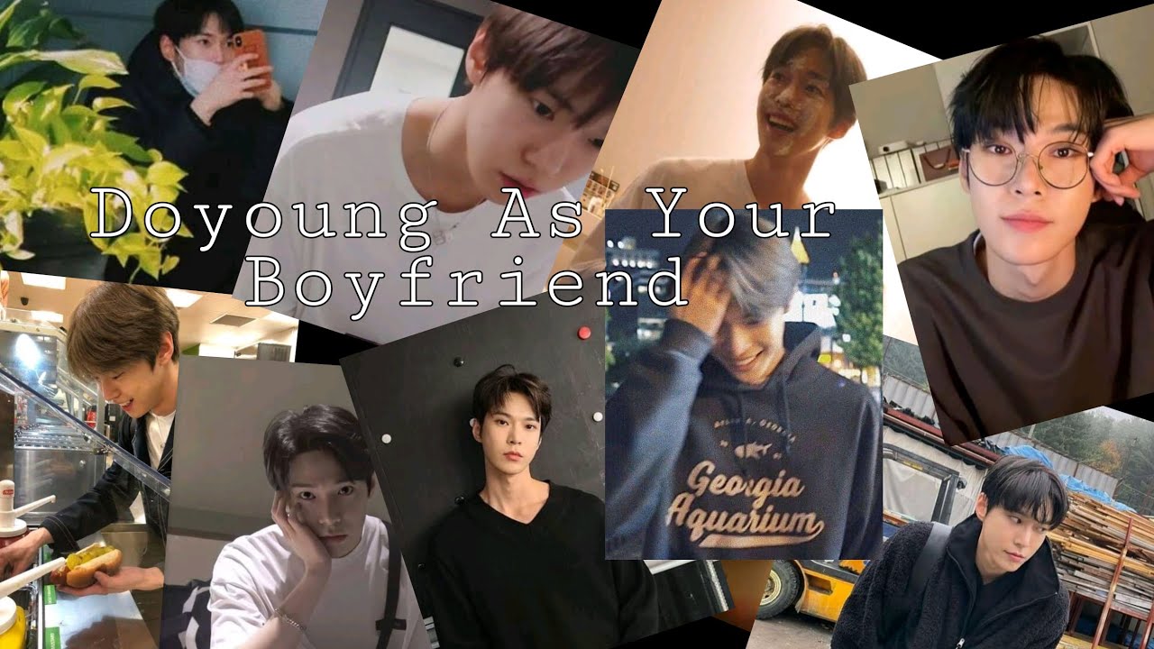 Imagine NCT Doyoung As Your Boyfriend