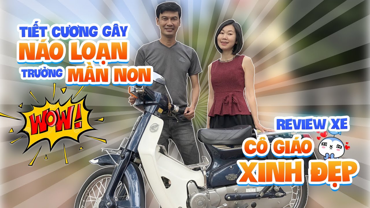 Nghệ Sĩ Tiêt Cương đột nhập vào trường mẫu giáo để review xe Cub 92 của cô giáo mầm non