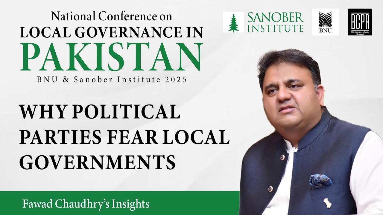 Why Political Parties Fear Local Governments | Fawad Chaudhry’s Insights