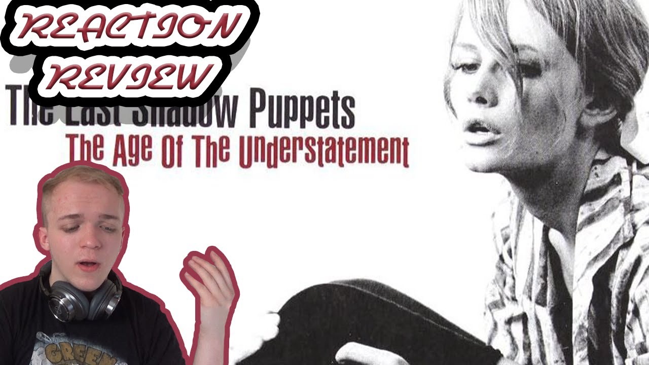 The Last Shadow Puppets - The Age of the Understatement REACTION/REVIEW