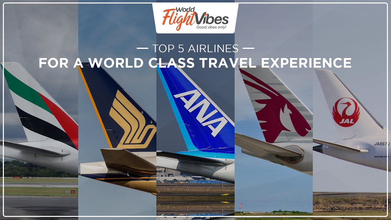 Top 5 Airlines for a World Class Travel Experience | World Flight Vibes