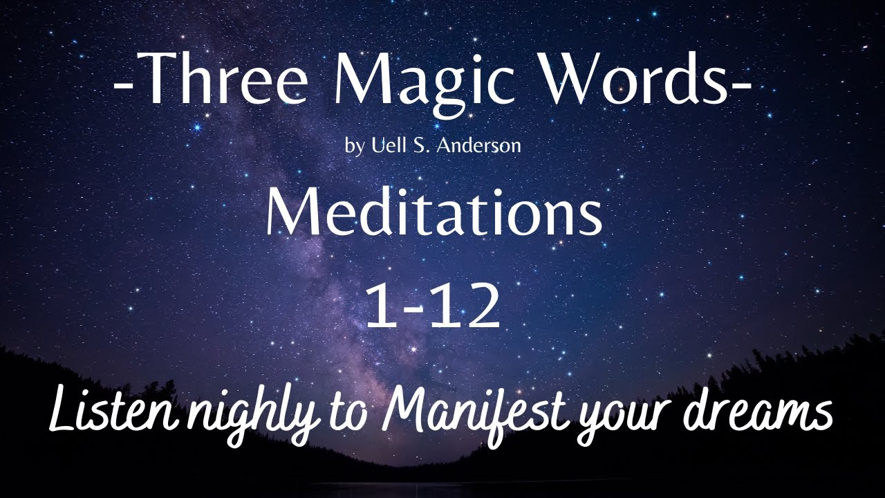 Three Magic Words Uell S Anderson Meditations  1-12 with  Relaxation Music 7 Hours