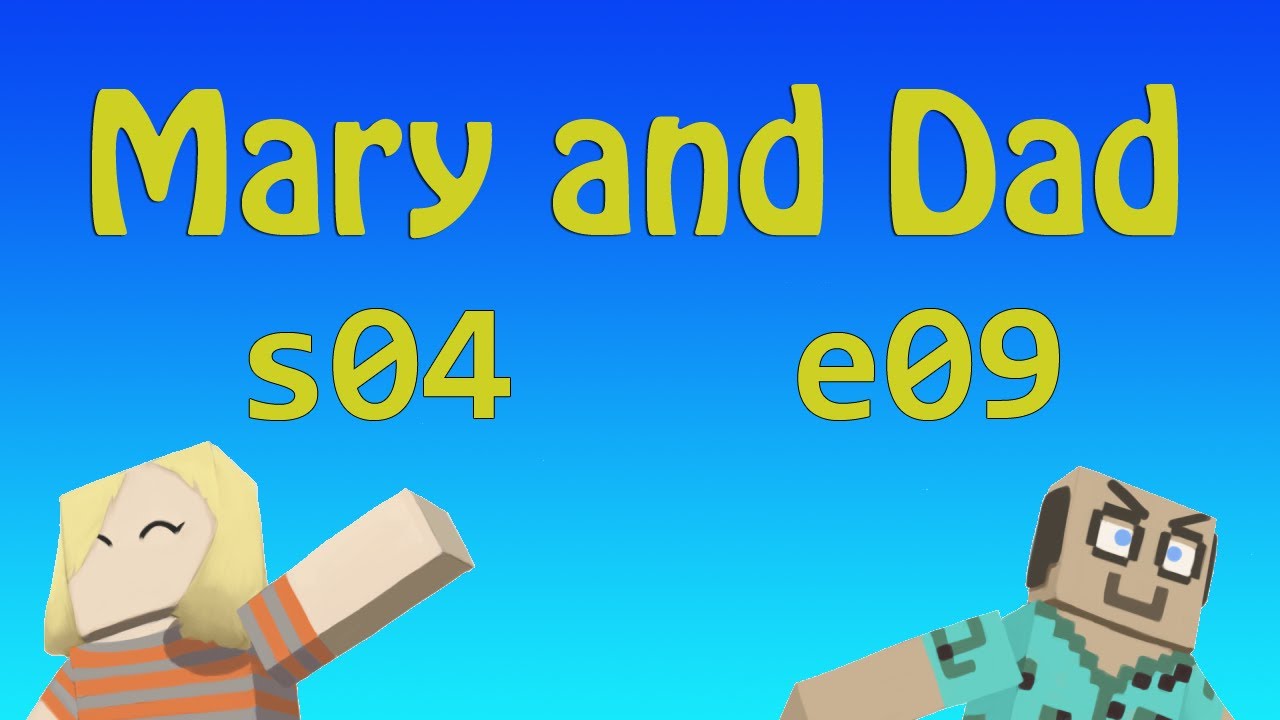 s04e09: It's Hard to Look Right...Atcha Baby! / Mary and Dad's Minecraft Adventures
