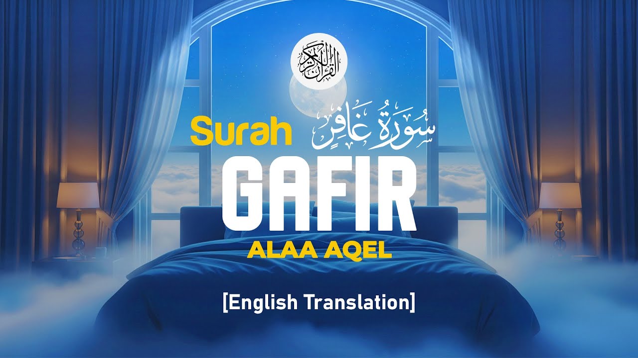 Surah Gafir - Alaa Aqel [ 040 ] I Quran For Sleep I English Translation