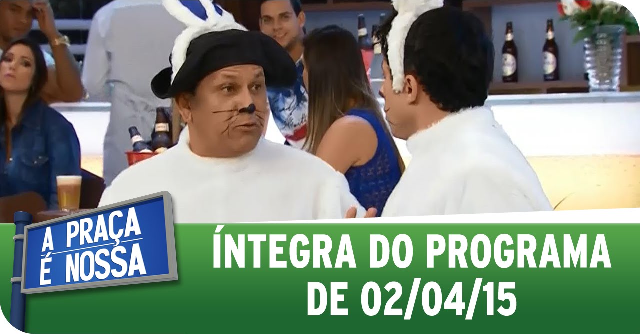 A Praça É Nossa (02/04/15) -  Íntegra do Programa