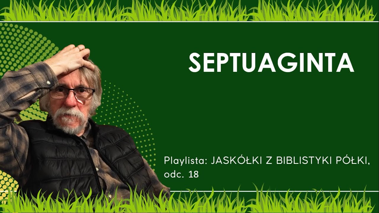 SEPTUAGINTA: Jask&oacute;łki z biblistyki p&oacute;łki - odc. 18.