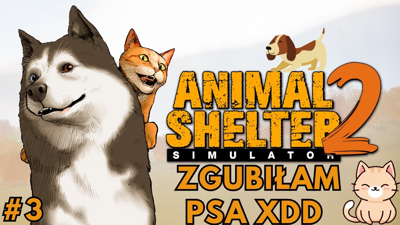 Animal Shelter 2🐾 - ZGUBIŁAM PSA XDD🐶 ! 🐾 #3 GAMEPLAY PL