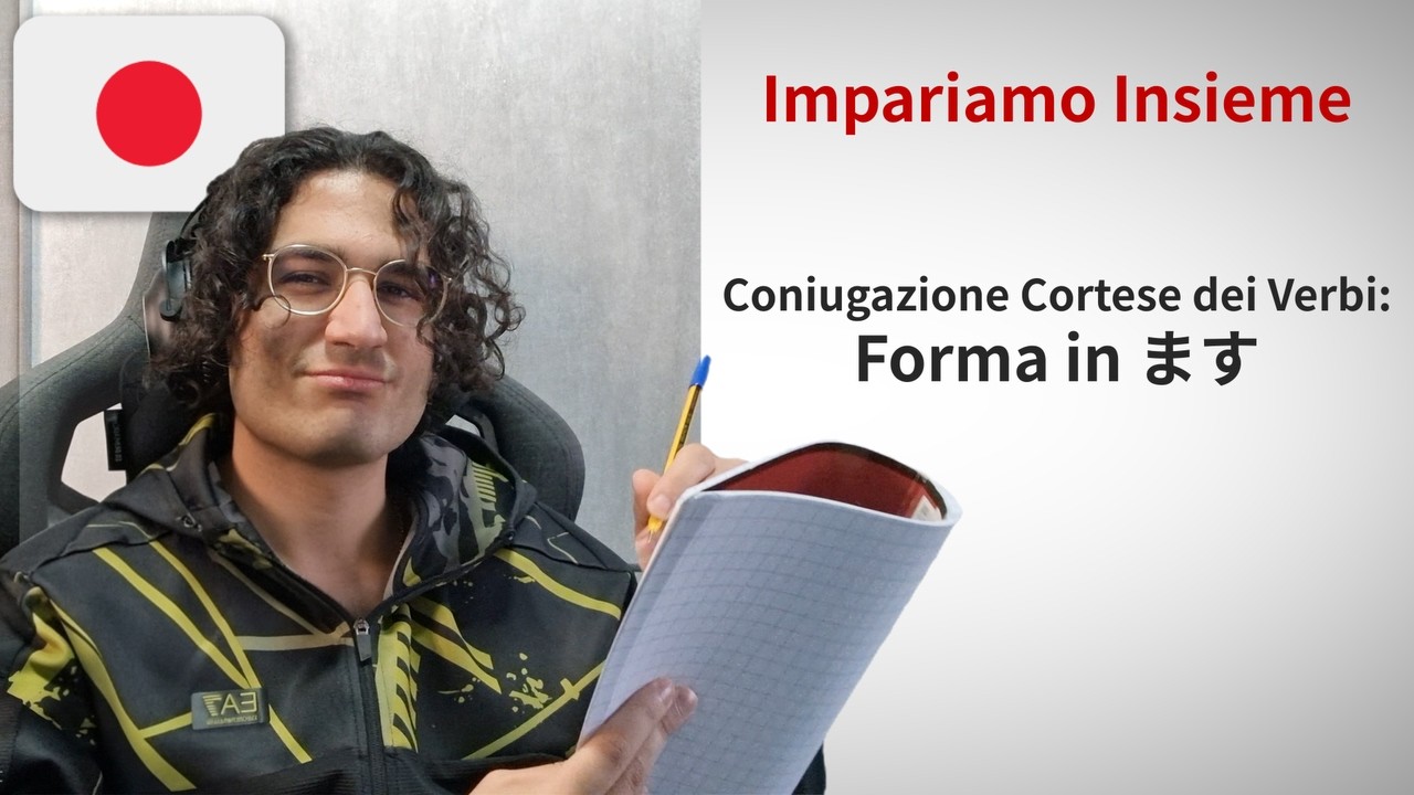 Coniugazione Cortese dei Verbi (Forna in ます) | Impariamo Insieme il Giapponese | Lezione 7