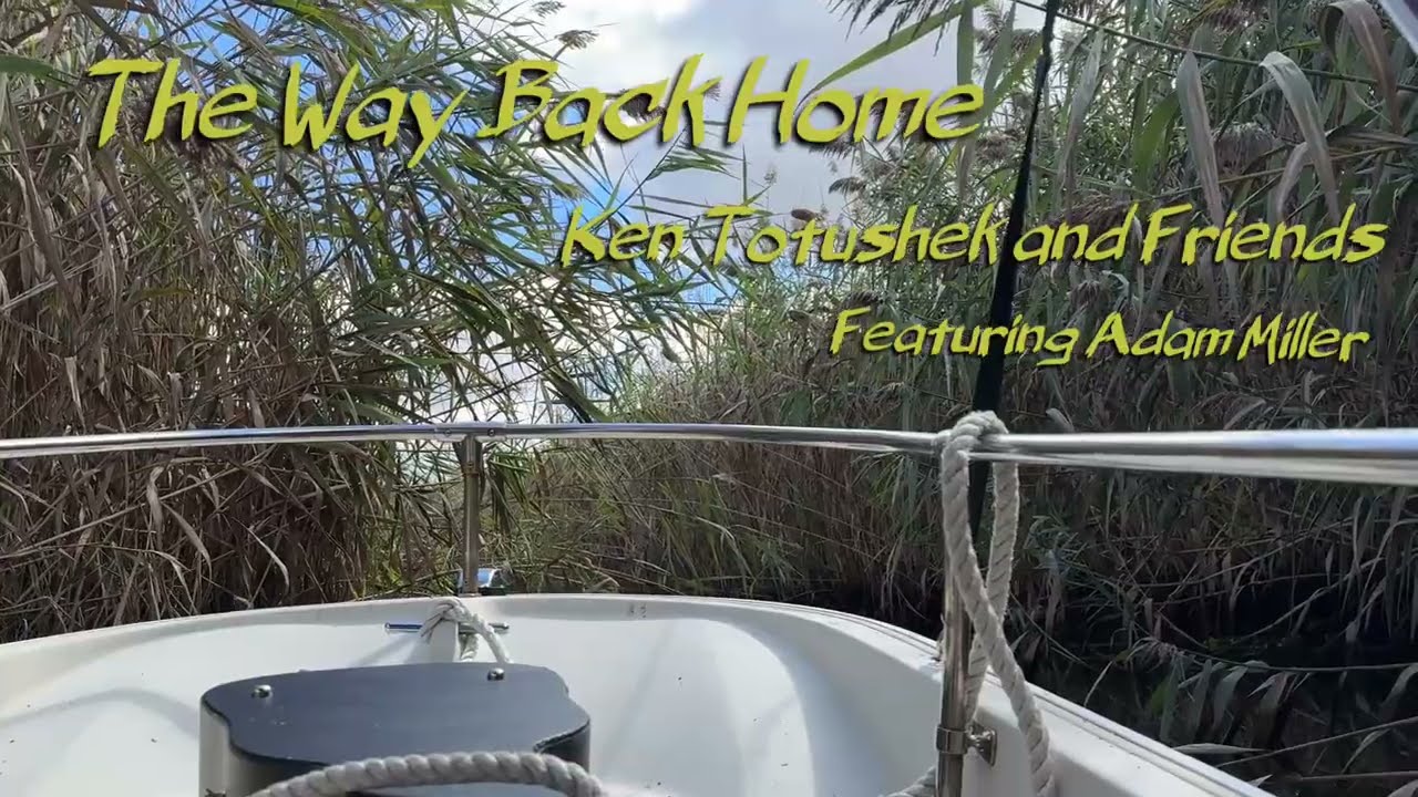 The Way Back Home! Ken Totushek and Friends, featuring Adam Miller