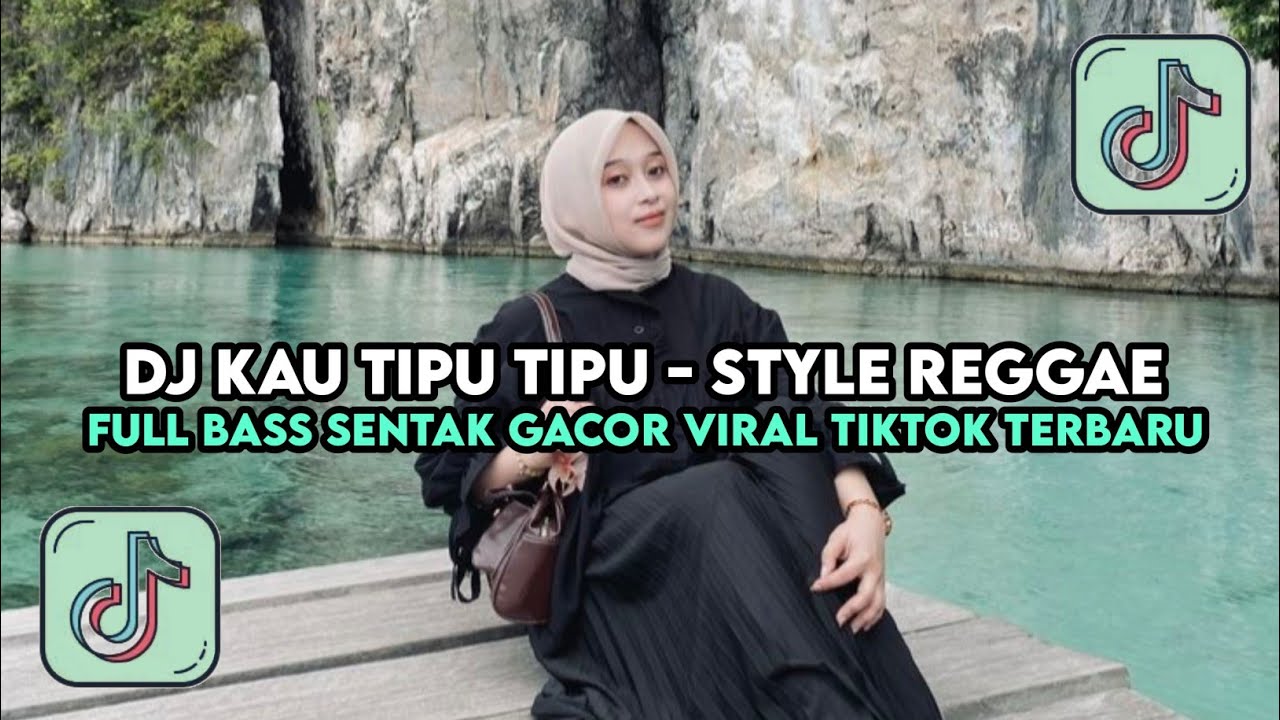 DJ KAU TIPU TIPU - STYLE REGGAE DJ CAMPURAN REMIX VIRAL TIKTOK YANG KALIAN CARI