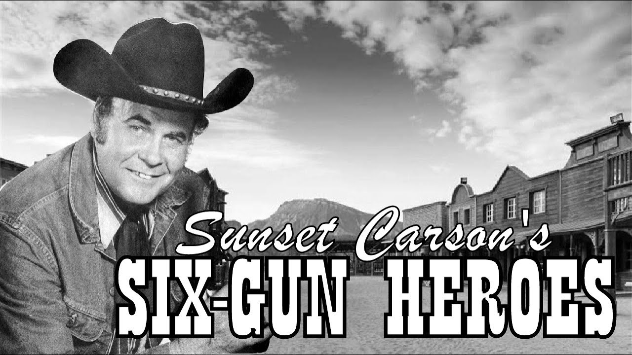 Sunset Carson's Six-Gun Heroes: 