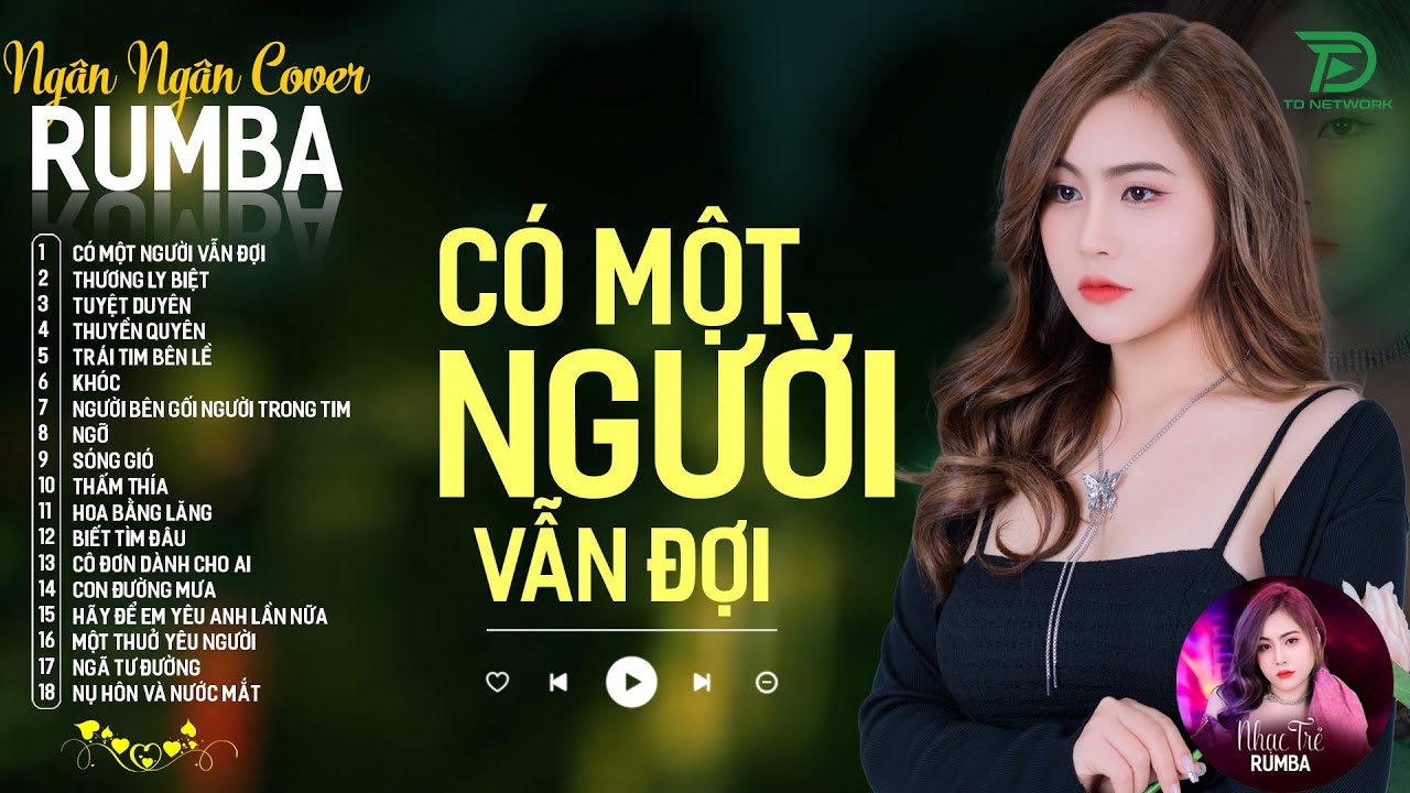 THƯƠNG LY BIỆT, CÓ MỘT NGƯỜI VẪN ĐỢI - ALBUM RUMBA XUẤT SẮC NHẤT 2024 - NGÂN NGÂN COVER CỰC HÓT