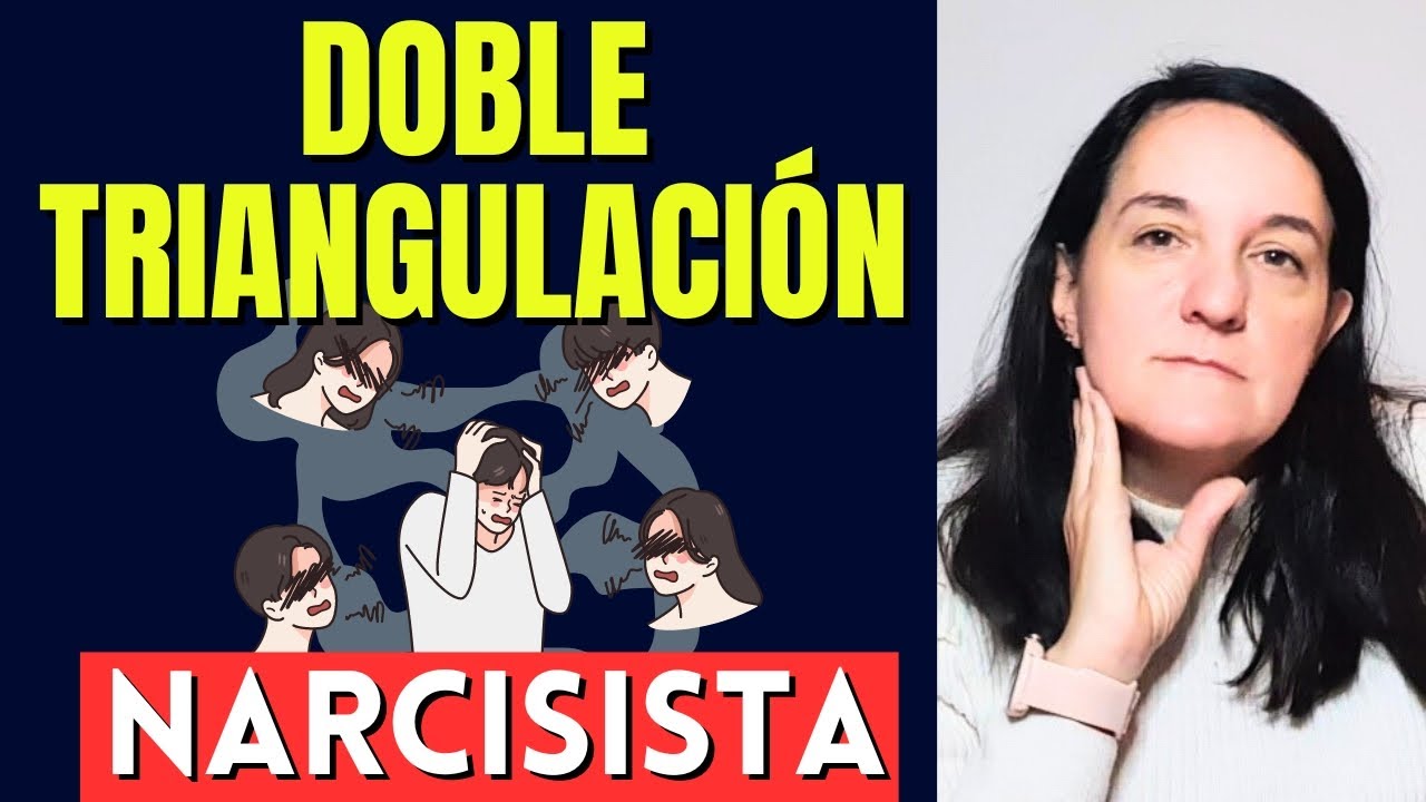 LA DOBLE TRIANGULACI&Oacute;N DEL NARCISISTA | UN BUCLE SIN FIN DEL QUE NUNCA QUIERE QUE SALGAS