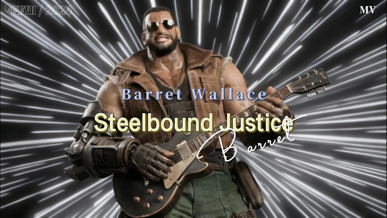 (AMV/GMV/AIMV) Final Fantasy Ⅶ - Barret Wallace/《Steelbound Justice》(2025)