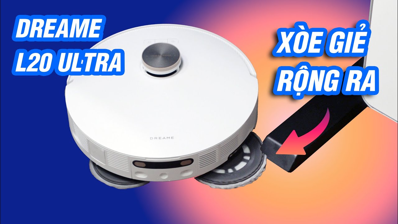 Robot biết xòe giẻ, bình nước rất to, biết tự gỡ và gắn giẻ: Dreame L20 Ultra