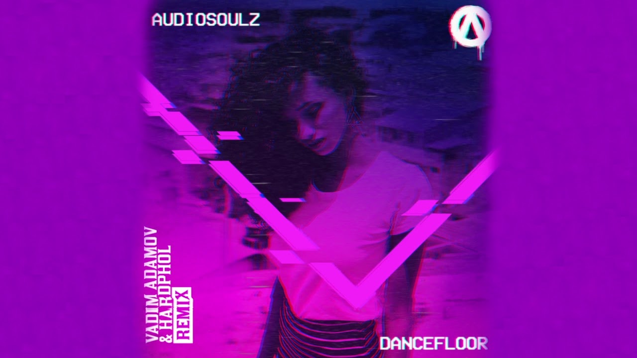 Audiosoulz -  Dancefloor (Vadim Adamov & Hardphol Remix)