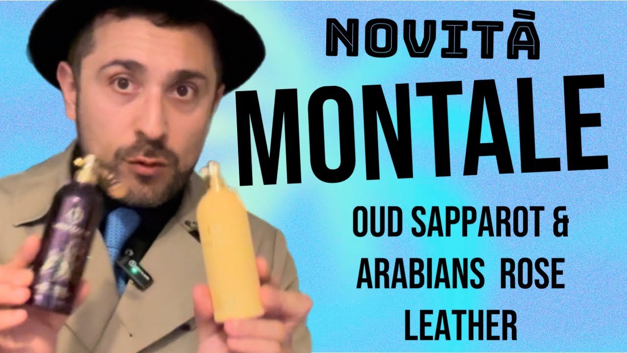 Le NUOVE BOMBE 💣 di MONTALE : Oud Sapparot e Arabians Rose Leather