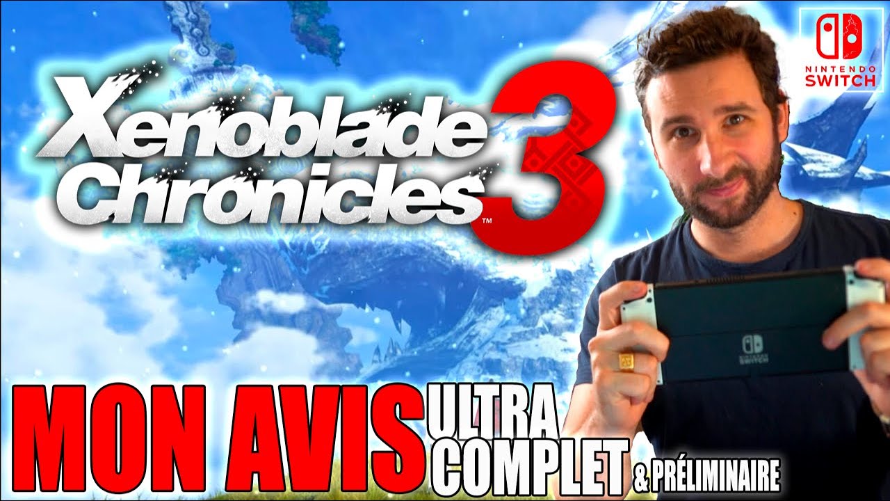 MON AVIS sur XENOBLADE CHRONICLES 3 sur NINTENDO SWITCH 🔥 ULTRA COMPLET & PRÉLIMINAIRE ❤️