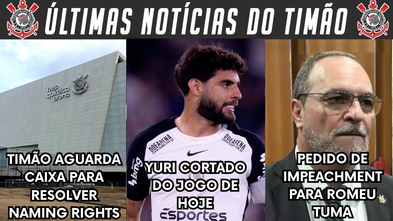 CAIXA QUER RESOLVER NAMING RIGHTS DA ARENA! IMPEACHMENT DE ROMEU TUMA JR! YURI FORA DO JOGO E+