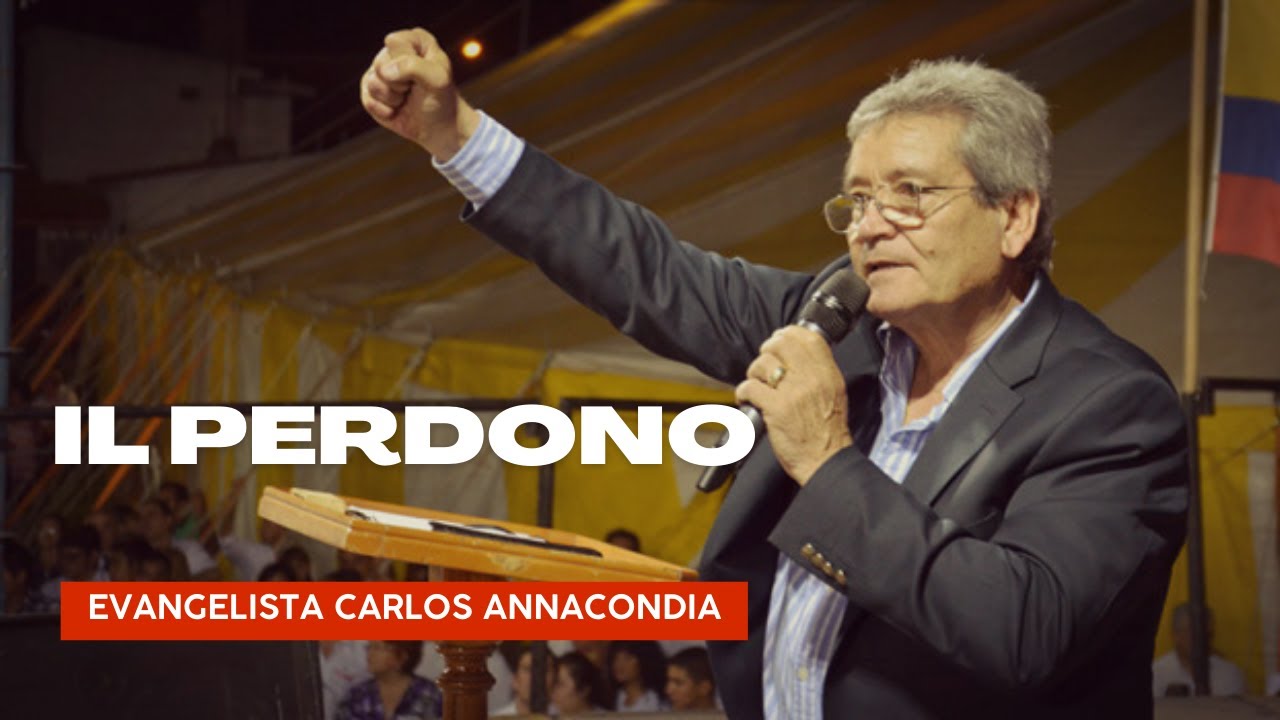 Il perdono - Ev. Carlos Annacondia