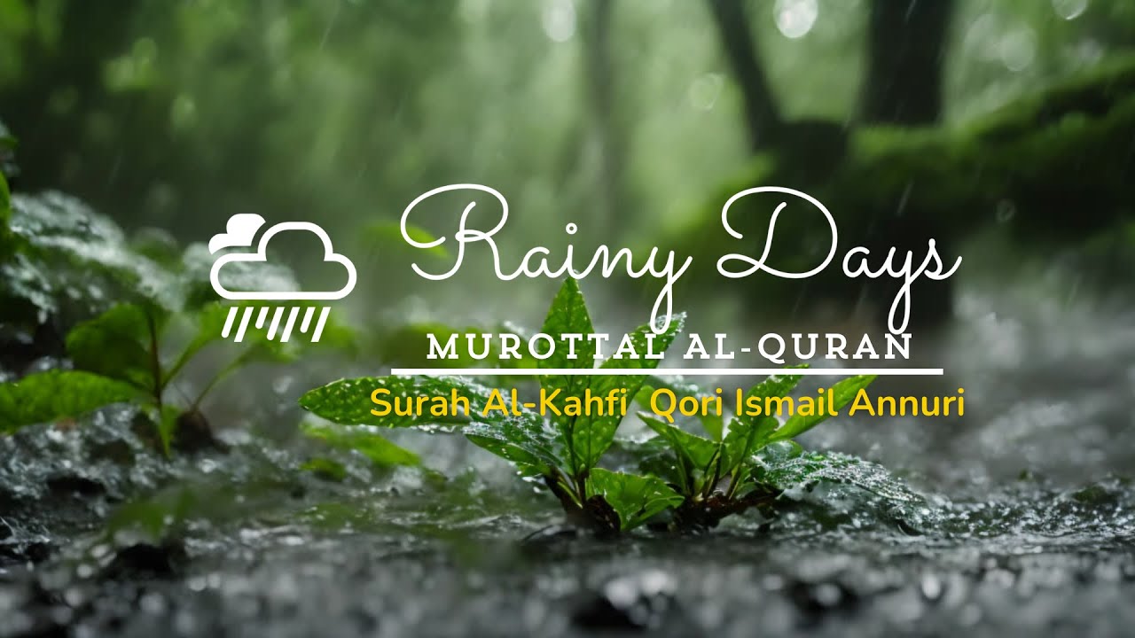 Murottal surah Al-Kahfi Qori Ismail annuri |eliminate stress and anxiety #rainysleep#rainyrelaxation