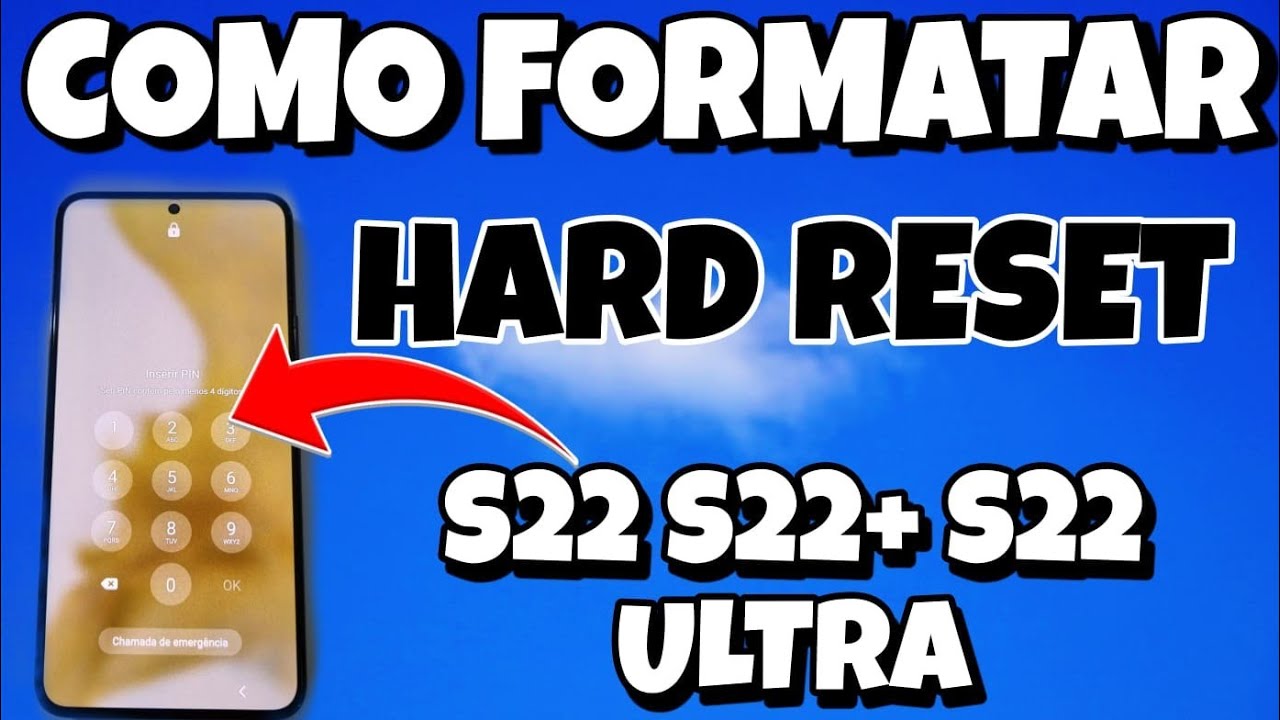 HARD RESET S22 S22+ S22 ULTRA DESBLOQUEAR FORMATAR REMOVER BUGS DO SISTEMA