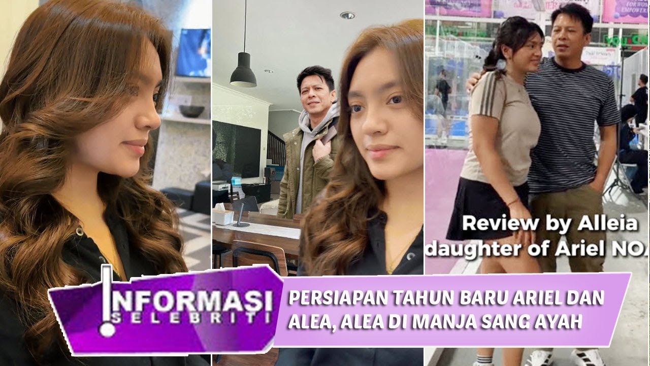 persiapan ariel dan putrinya alea saat tahun baru, alea di manja ariel