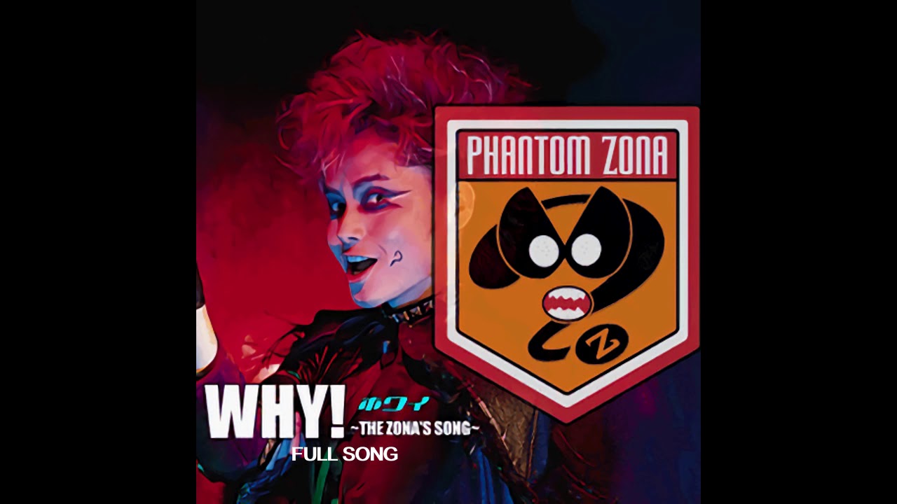 Why! ~The Zona's Song~ Full Version