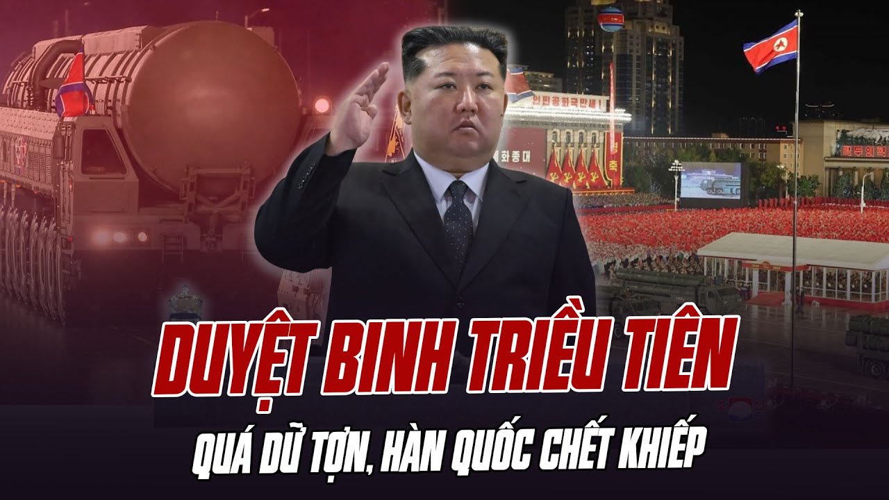 TOÀN CẢNH DUYỆT BINH TRIỀU TIÊN: DỮ TỢN NHƯ NÀY BẢO SAO HÀN QUỐC CHẾT KHIẾP