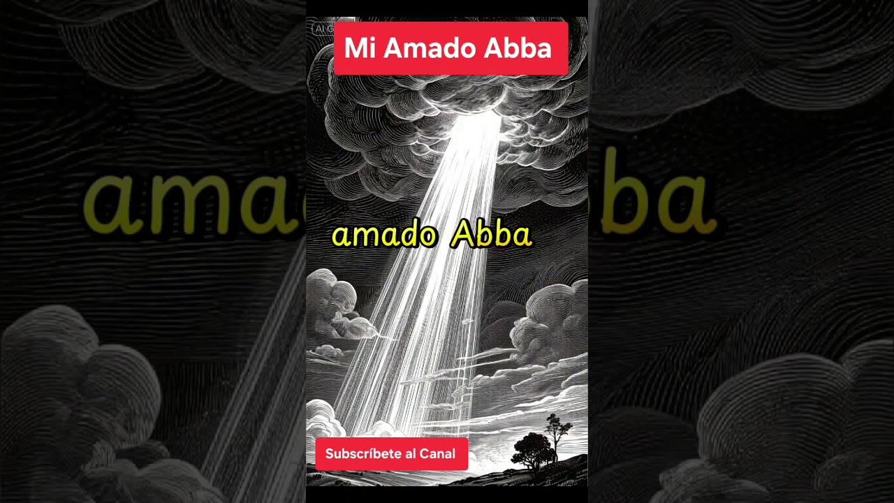 Mi Amado Abba. Alabanza que proclama a Abba, Padre eterno, como roca firme y luz en la oscuridad.