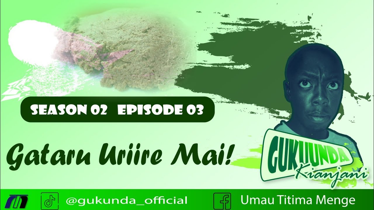 GÛKUUNDA KÎANJANI | SEASON 2 | Episode 3 | GATARÛ AAKÛRÎA MAII, INÛ!😂