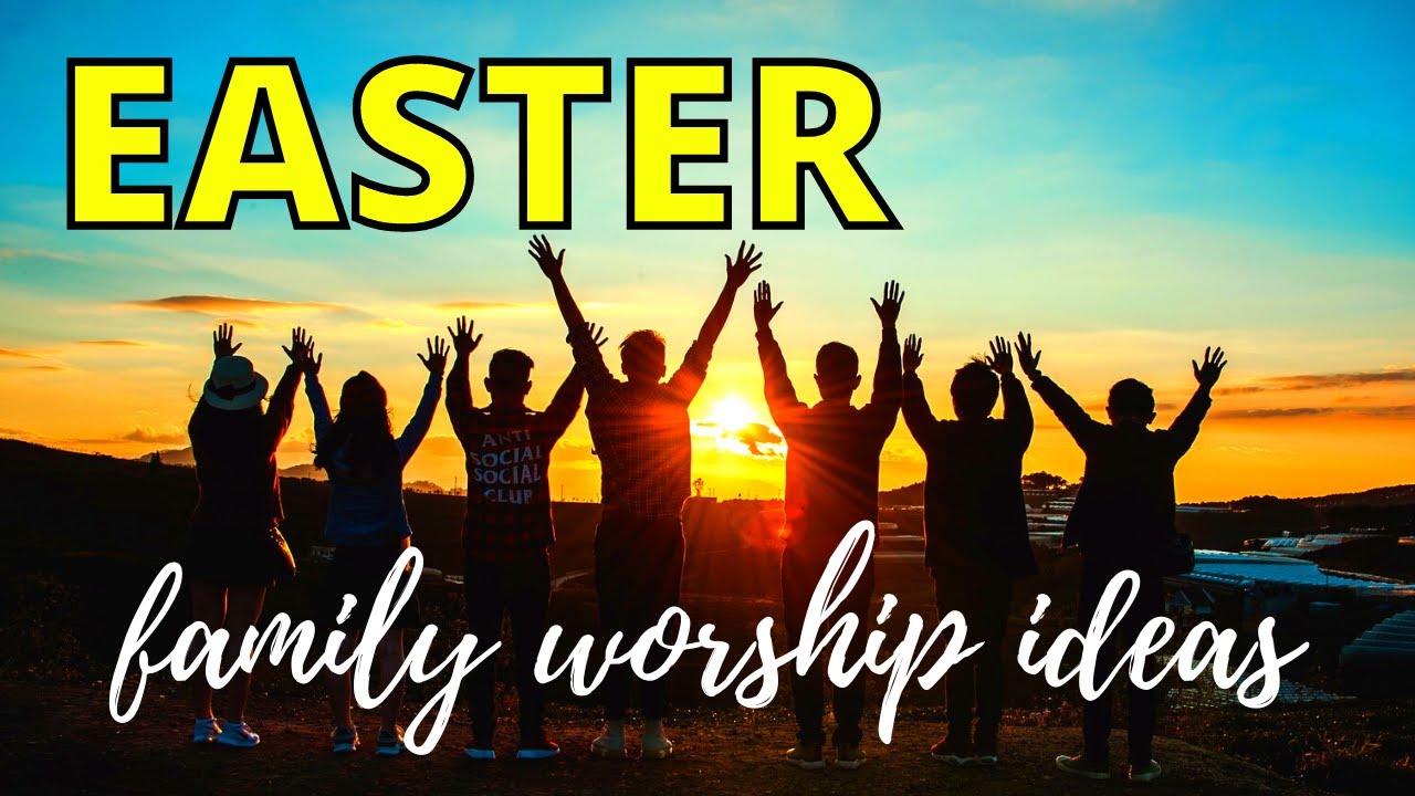 How to plan Easter Sunrise worship time with your family (Fun, Engaging & Meaningful)